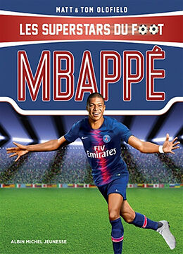 Broschiert Les superstars du foot. Mbappé : le petit prince de Bondy von Matt; Oldfield, Tom Oldfield