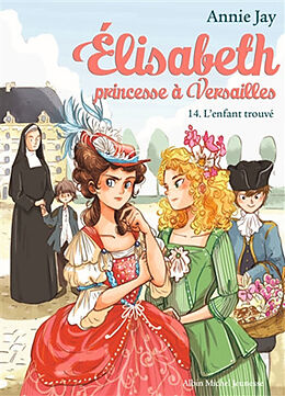 Broschiert Elisabeth, princesse à Versailles. Vol. 14. L'enfant trouvé von Annie Jay