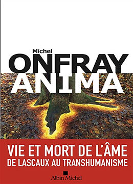 Broché Brève encyclopédie du monde. Vol. 4. Anima : vie et mort de l'âme de Michel Onfray