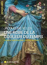 Broschiert Une robe de la couleur du temps : le sens spirituel des contes de fées von Jacqueline Kelen