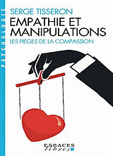 Broché Empathie et manipulations : les pièges de la compassion de Serge Tisseron