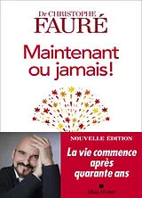 Broschiert Maintenant ou jamais ! : la vie commence après quarante ans von Christophe Fauré