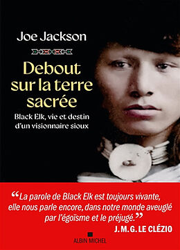 Broché Debout sur la terre sacrée : Black Elk, vie et destin d'un visionnaire sioux de Joe Jackson