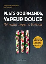 Broschiert Plats gourmands, vapeur douce : 120 recettes simples et bluffantes von Stéphane Gabrielly