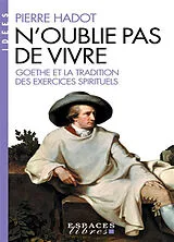 Broschiert N'oublie pas de vivre : Goethe et la tradition des exercices spirituels von Pierre Hadot