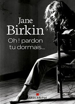 Broschiert Oh ! Pardon tu dormais... von Jane Birkin