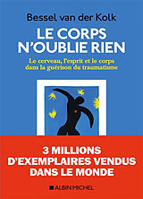 Broschiert Le corps n'oublie rien : le cerveau, l'esprit et le corps dans la guérison du traumatisme von Bessel A. Van der Kolk