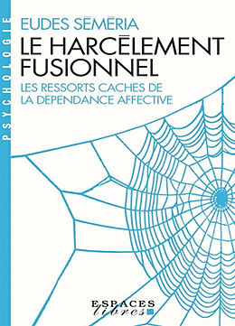 Broschiert Le harcèlement fusionnel : les ressorts cachés de la dépendance affective von Eudes Séméria