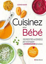 Broschiert Cuisinez pour bébé : 100 recettes et conseils pour accompagner la diversification alimentaire von Clémence Maumené