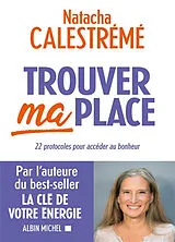 Broschiert Trouver ma place : 22 protocoles pour accéder au bonheur von Natacha Calestrémé