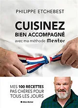 Fester Einband Cuisinez bien accompagné avec ma méthode Mentor von Philippe Etchebest