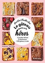 Broché Le gâteau dont tu es le héros : 12 recettes de base, 70 déclinaisons, 1.000 gâteaux à créer de 