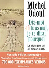 Broschiert Dis-moi où tu as mal, je te dirai pourquoi : les cris du corps sont des messages de l'âme : éléments de psychoénergét... von Michel Odoul