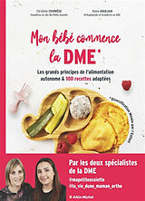 Broschiert Mon bébé commence la DME (diversification menée par l'enfant) : les grands principes de l'alimentation autonome & 100... von Christelle; Abadjian, Fanny Courrege