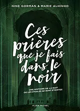 Broschiert Ces prières que je fais dans le noir : une histoire de La nuit où les étoiles se sont éteintes von Nine; Alhinho, Marie Gorman
