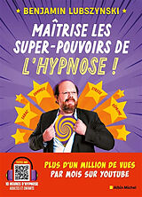 Broché Maîtrise les super-pouvoirs de l'hypnose ! de Benjamin Lubszynski