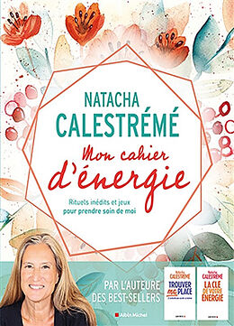 Broché Mon cahier d'énergie : rituels inédits et jeux pour prendre soin de moi de Natacha Calestrémé