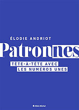 Broché Patronnes : tête-à-tête avec les numéros unes de Elodie Andriot