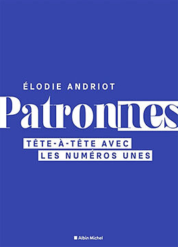 Broché Patronnes : tête-à-tête avec les numéros unes de Elodie Andriot