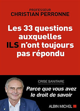 Broché Les 33 questions auxquelles ils n'ont toujours pas répondu : crise sanitaire : parce que vous avez le droit de savoir de Christian Perronne