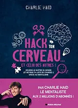 Broschiert Hack ton cerveau... et celui des autres ! : deviens le maître du monde (et retiens ta liste de courses !) grâce au me... von Charlie Haid