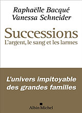 Broché Successions : l'argent, le sang et les larmes de Raphaëlle; Schneider, Vanessa Bacqué