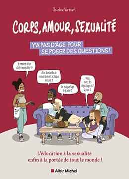 Broché Corps, amour, sexualité : y'a pas d'âge pour se poser des questions ! : l'éducation à la sexualité enfin à la portée ... de Charline Vermont