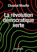 Broché La révolution démocratique verte : le pouvoir des affects en politique de Chantal Mouffe