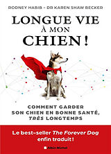 Broché Longue vie à mon chien ! : comment garder son chien en bonne santé très longtemps de Rodney; Becker, Karen Shaw Habib