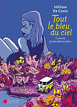 Broché Tout le bleu du ciel de Mélissa; Carbone; Bertaudière, Juliette Da Costa