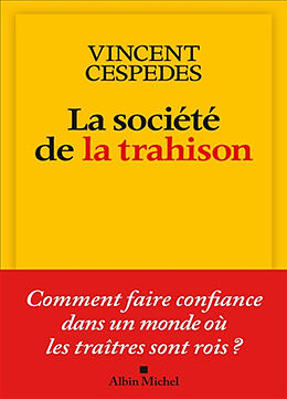 Broché La société de la trahison : comment faire confiance dans un monde où les traîtres sont rois ? de Cespedes-v