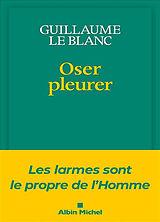 Broché Oser pleurer de Guillaume Le Blanc