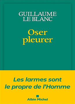 Broché Oser pleurer de Guillaume Le Blanc