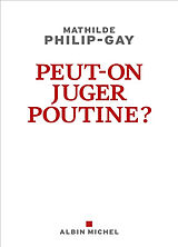 Broché Peut-on juger Poutine ? de Mathilde Philip-Gay