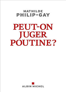 Broché Peut-on juger Poutine ? de Mathilde Philip-Gay