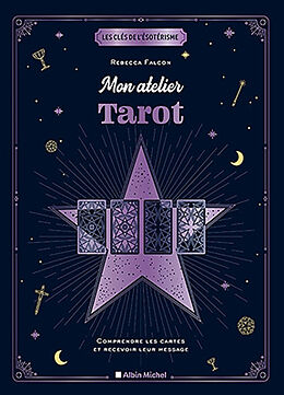 Broché Mon atelier tarot : comprendre les cartes et recevoir leur message de Rebecca Falcon