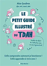 Broschiert Le petit guide illustré du TDAH : enfin comprendre comment je fonctionne ! Enfin apprendre à vivre avec ! von Alice Gendron