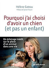 Broché Pourquoi j'ai choisi d'avoir un chien (et pas un enfant) de Hélène Gateau