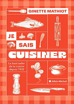 Broché Je sais cuisiner : le best-seller de la cuisine depuis 1932 de Ginette Mathiot