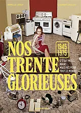 Broschiert Nos Trente Glorieuses : 1945-1975 : c'était mieux avant... mais pas pour tout le monde ! von Laurent; Leroy, Armelle Chollet