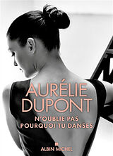 Broché N'oublie pas pourquoi tu danses de Aurélie Dupont