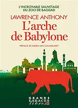 Broschiert L'arche de Babylone : l'incroyable sauvetage du zoo de Bagdad von Lawrence Anthony