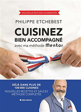 Broché Cuisinez bien accompagné avec ma méthode Mentor : transmission, accessibilité, engagement de Philippe Etchebest