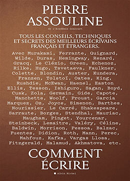 Broché Comment écrire : tous les conseils, techniques et secrets des meilleurs écrivains français et étrangers de Pierre Assouline