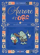 Broschiert Aurore et l'orc. Vol. 1. Un nouveau à l'école von Lewis Trondheim