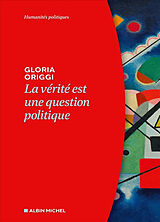 Broché La vérité est une question politique de Gloria Origgi