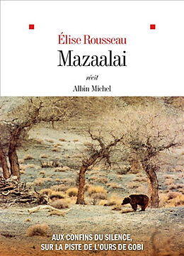 Broché Mazaalai : aux confins du silence, sur la piste de l'ours de Gobi : récit de Elise Rousseau