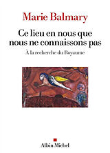 Broché Ce lieu en nous que nous ne connaissons pas : à la recherche du royaume de Marie Balmary