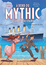 Broché A bord du Mythic : le jumeau du Titanic. Vol. 1. Un paquebot de rêve de Colin-f+castello-m