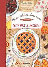 Broschiert Mes petites douceurs cosy des 4 saisons : mes 80 recettes gourmandes et réconfortantes pour toute l'année ! von Caroline Millet
